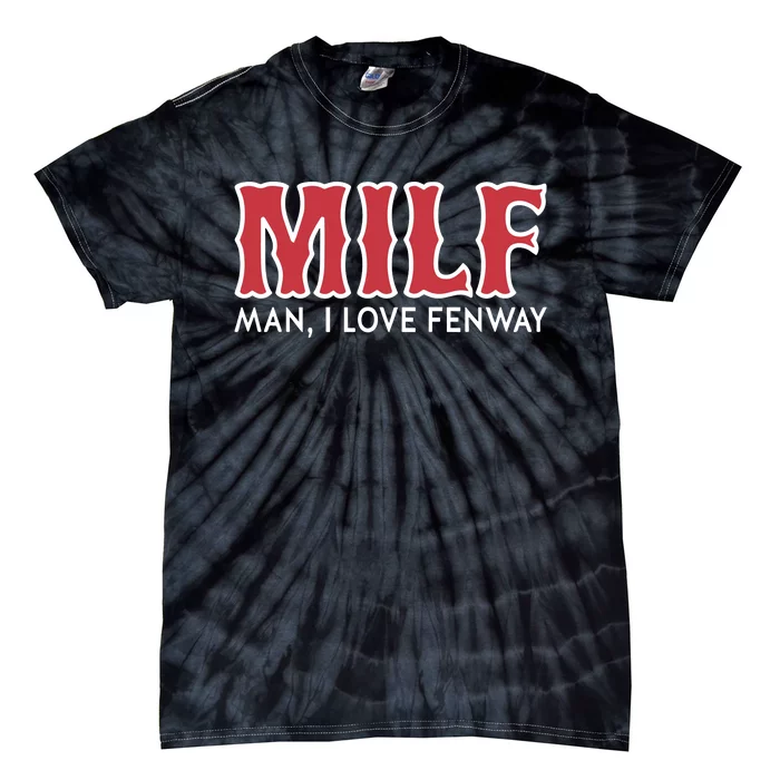 Milf Man I Love Fenway Tie-Dye T-Shirt