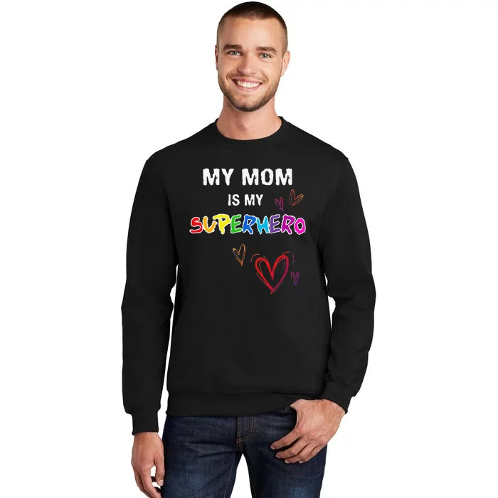 My Mom Is My Superhero, Hero Mother's Day Tall Sweatshirt