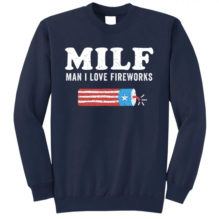 MILF Man I Love Fireworks Fourth 4th Of July Shirt Funny Tall Sweatshirt