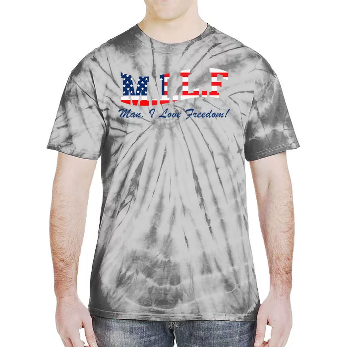 MILF Man I Love Freedom Funny Patriotic Tie-Dye T-Shirt