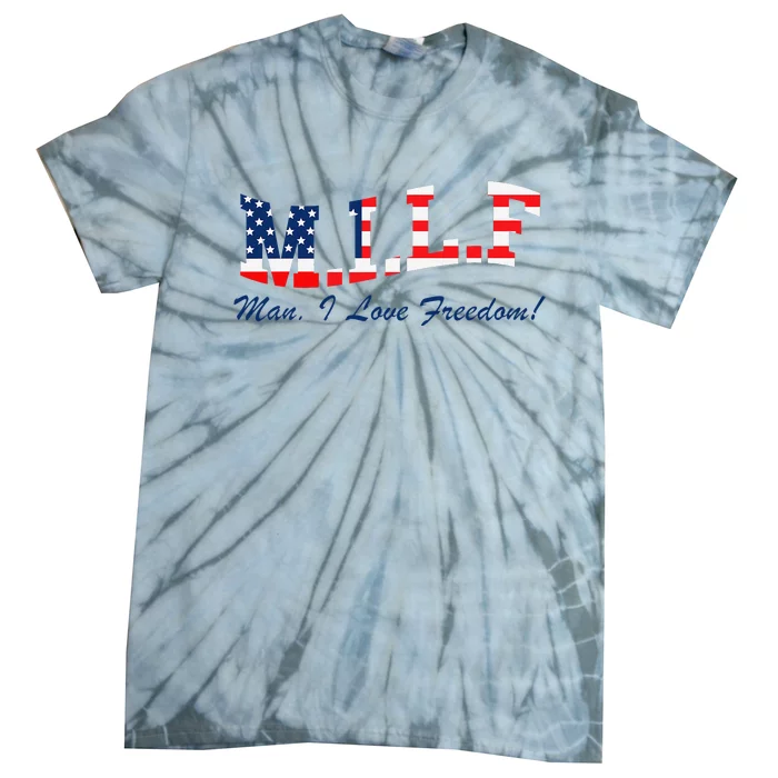 MILF Man I Love Freedom Funny Patriotic Tie-Dye T-Shirt