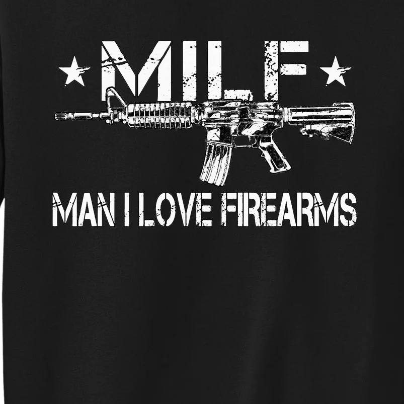 MILF Man I Love Firearms Pro Gun Owners Rights Tall Sweatshirt