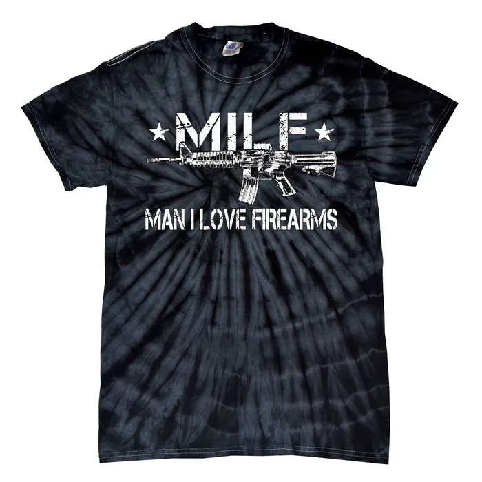 MILF Man I Love Firearms Pro Gun Owners Rights Tie-Dye T-Shirt