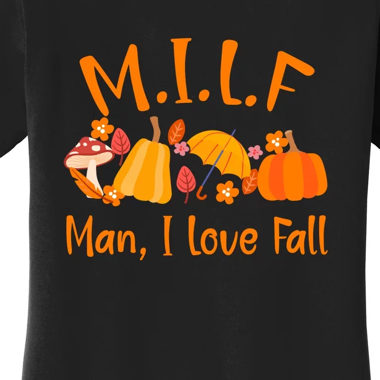 MILF Man I Love Fall Funny Pumpkin Autumn Lover Women's T-Shirt