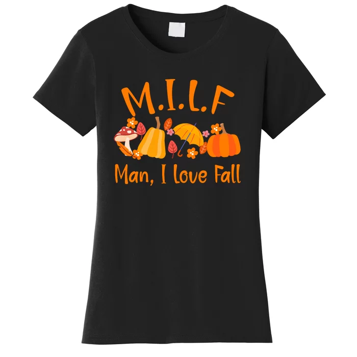 MILF Man I Love Fall Funny Pumpkin Autumn Lover Women's T-Shirt