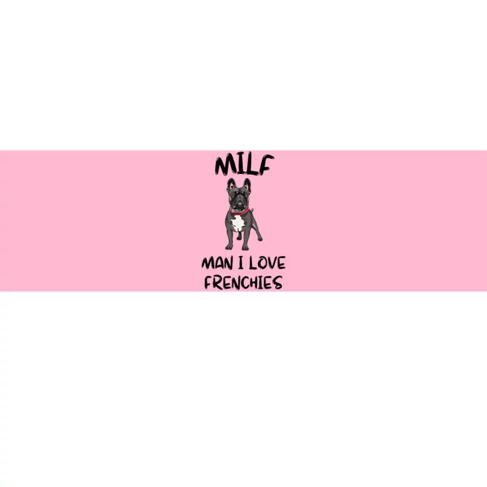 Milf Man I Love Frenchies French Bulldog Lover Funny Bumper Sticker