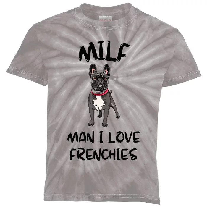 Milf Man I Love Frenchies French Bulldog Lover Funny Kids Tie-Dye T-Shirt