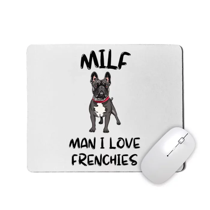 Milf Man I Love Frenchies French Bulldog Lover Funny Mousepad