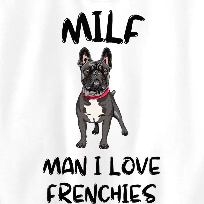 Milf Man I Love Frenchies French Bulldog Lover Funny Kids Sweatshirt