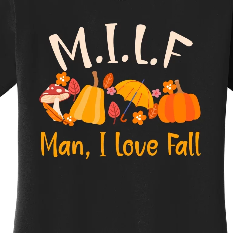 MILF Man I Love Fall Funny Pumpkin Autumn Lover Women's T-Shirt