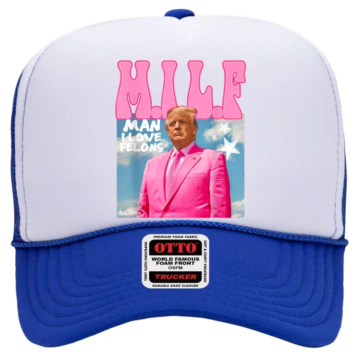 Milf Man I Love Felons Funny Trump Pink 2024 For President High Crown Mesh Trucker Hat