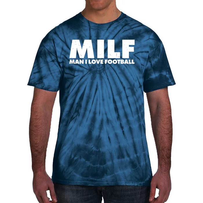 MILF Man I Love Football Tie-Dye T-Shirt