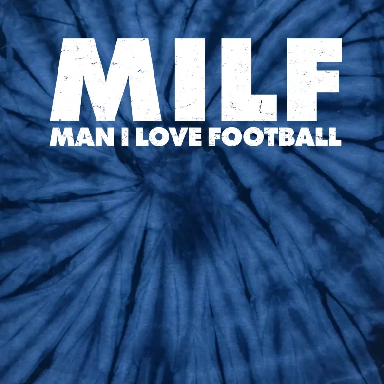 MILF Man I Love Football Tie-Dye T-Shirt