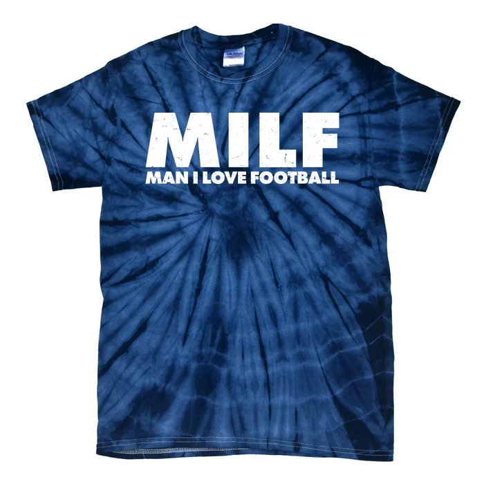 MILF Man I Love Football Tie-Dye T-Shirt