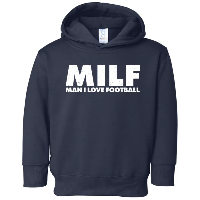 MILF Man I Love Football Toddler Hoodie