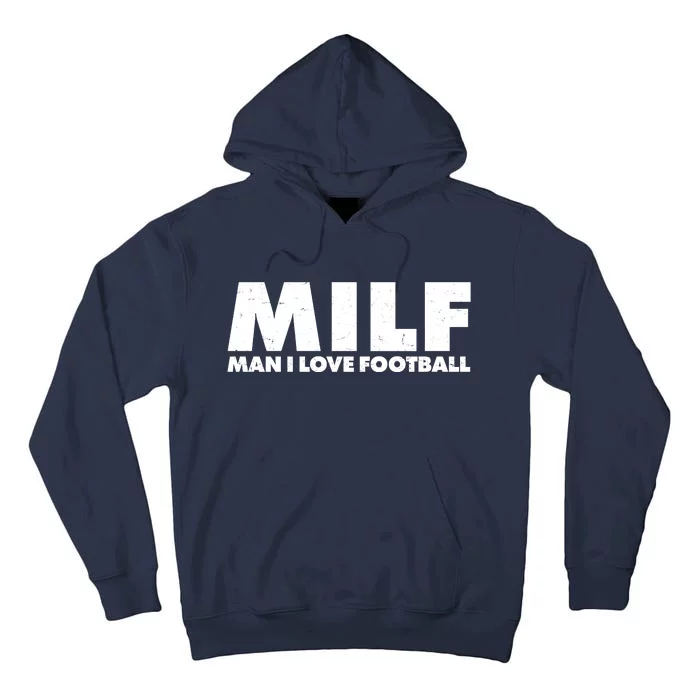 MILF Man I Love Football Tall Hoodie