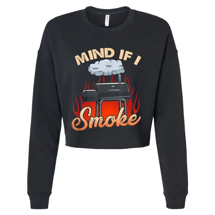 Mens Mind If I Smoke I Funny BBQ Smoking Grilling Cropped Pullover Crew