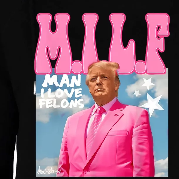 Milf Man I Love Felons Funny Trump Pink 2024 For President Womens Funnel Neck Pullover Hood