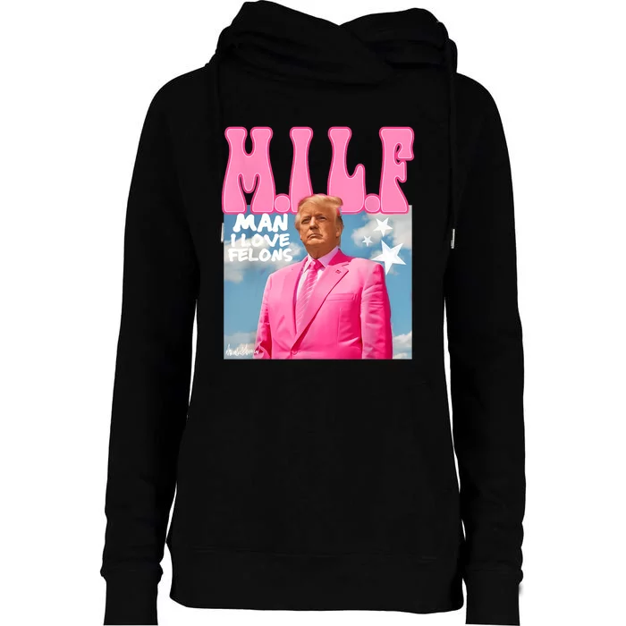 Milf Man I Love Felons Funny Trump Pink 2024 For President Womens Funnel Neck Pullover Hood