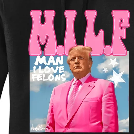 Milf Man I Love Felons Funny Trump Pink 2024 For President Women's Pullover Hoodie