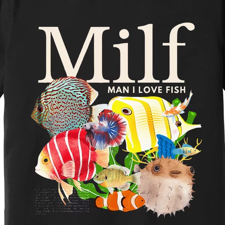 Milf Man I Love Fish Funny Fishing Fisherman Humor Nature Premium T-Shirt