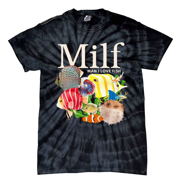 Milf Man I Love Fish Funny Fishing Fisherman Humor Nature Tie-Dye T-Shirt