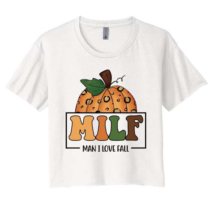 MILF Man I Love Fall Pumpkin Funny Women's Crop Top Tee