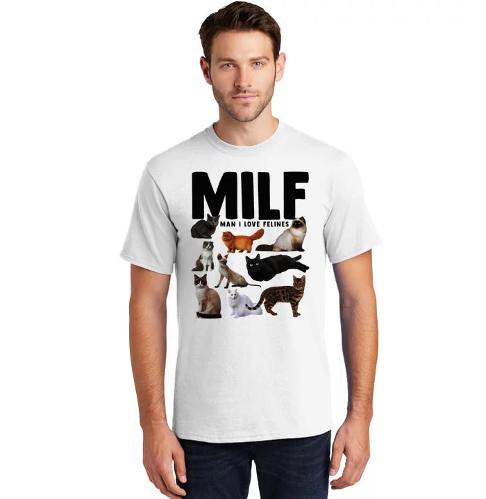 Milf Man I Love Felines Funny Cats Tall T-Shirt