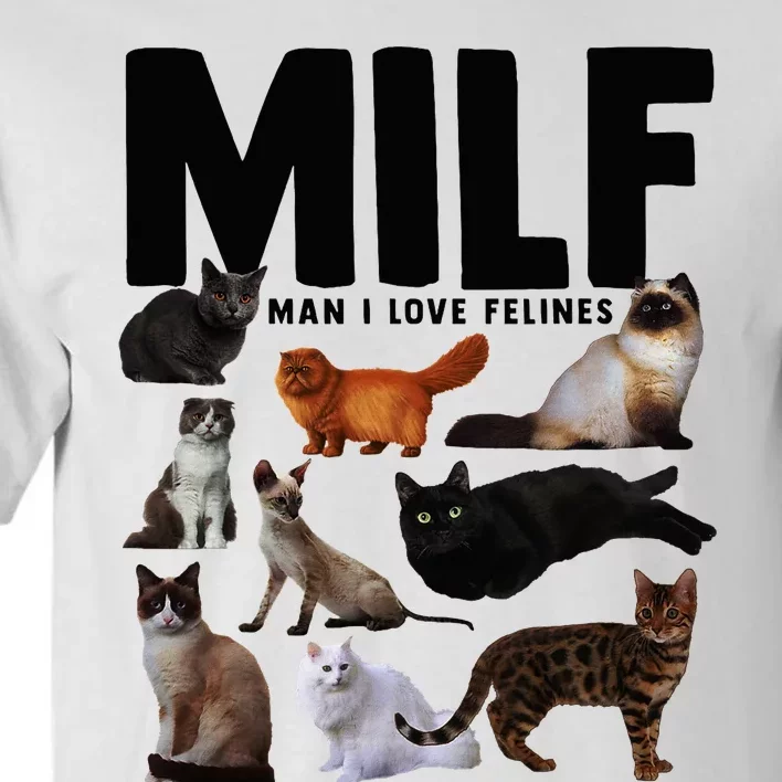 Milf Man I Love Felines Funny Cats Tall T-Shirt