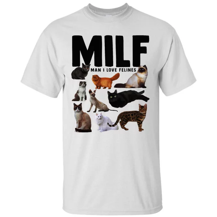 Milf Man I Love Felines Funny Cats Tall T-Shirt