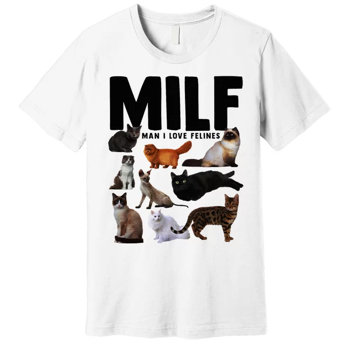 Milf Man I Love Felines Funny Cats Premium T-Shirt