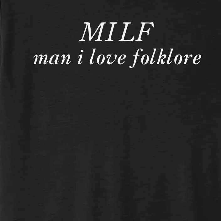 Milf Man I Love Folklore Funny ChromaSoft Performance T-Shirt