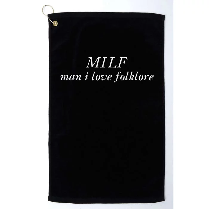 Milf Man I Love Folklore Funny Platinum Collection Golf Towel