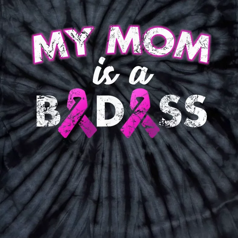 My Mom Is a Badass Breast Cancer Awareness Shirt Tie-Dye T-Shirt