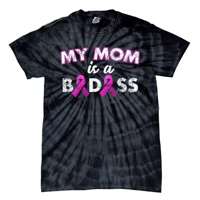 My Mom Is a Badass Breast Cancer Awareness Shirt Tie-Dye T-Shirt