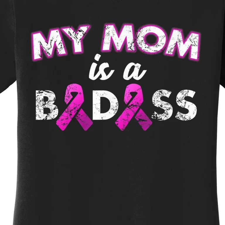 My Mom Is a Badass Breast Cancer Awareness Shirt Women's T-Shirt