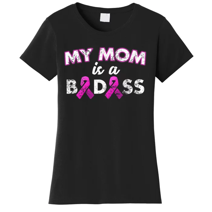 My Mom Is a Badass Breast Cancer Awareness Shirt Women's T-Shirt