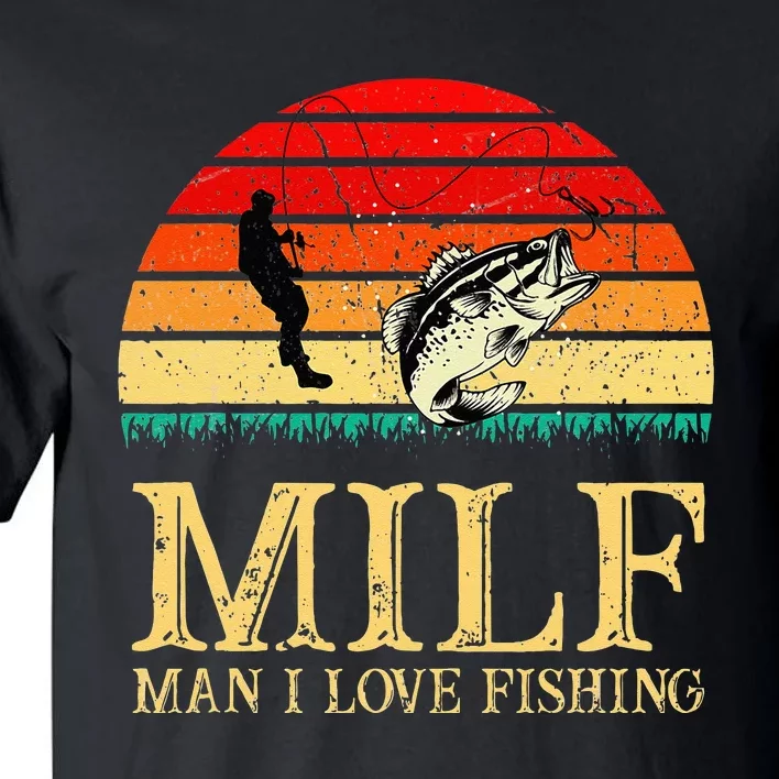 MILF Man I Love Fishing Funny Fishing Fishermen Fishing Tall T-Shirt