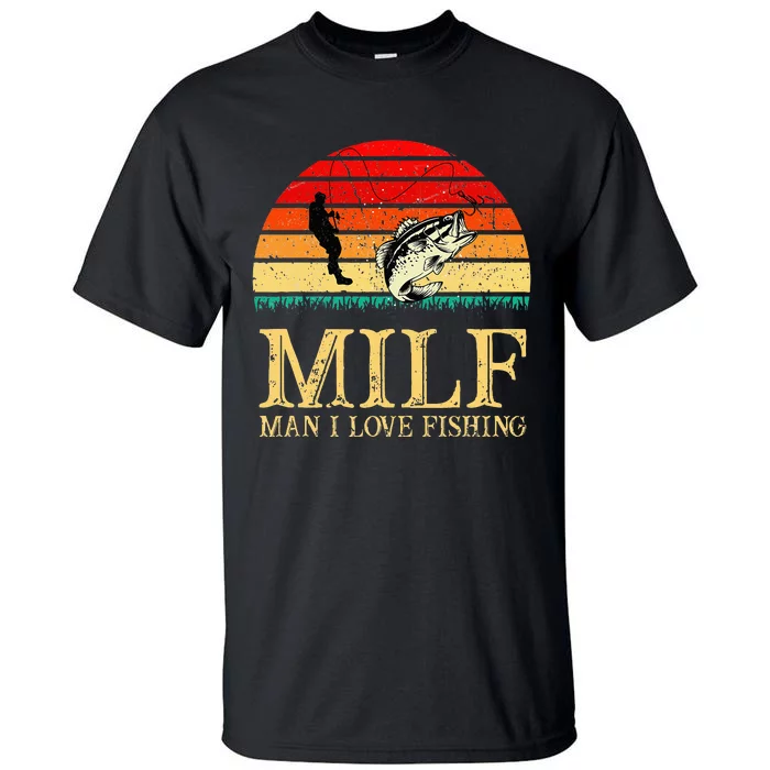 MILF Man I Love Fishing Funny Fishing Fishermen Fishing Tall T-Shirt