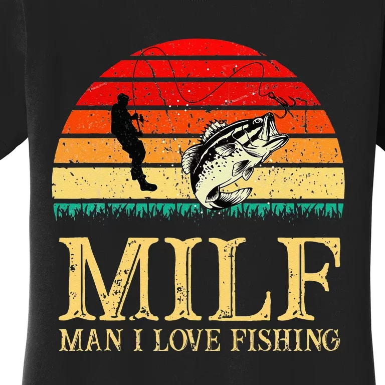 MILF Man I Love Fishing Funny Fishing Fishermen Fishing Women's T-Shirt