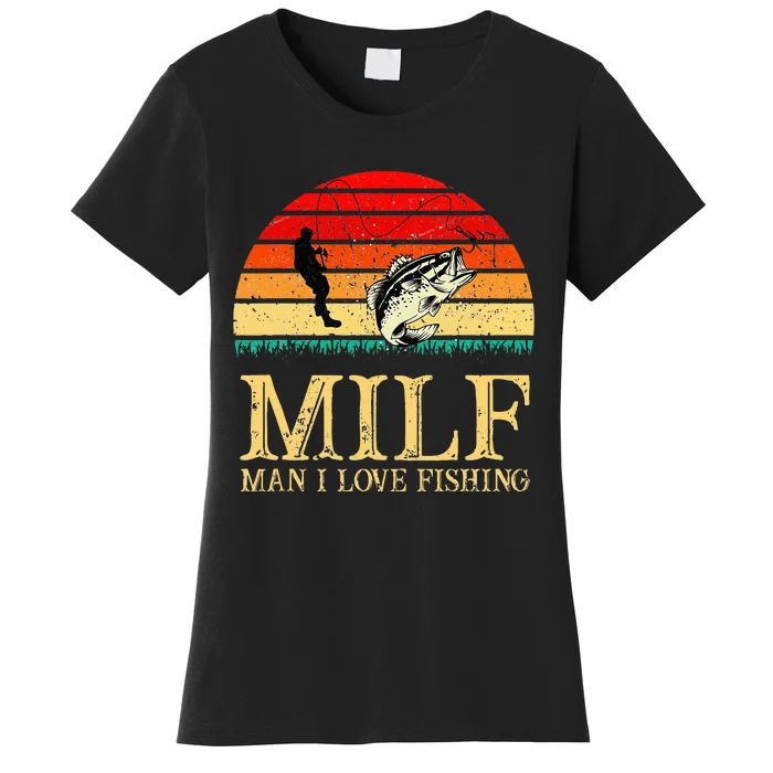 MILF Man I Love Fishing Funny Fishing Fishermen Fishing Women's T-Shirt