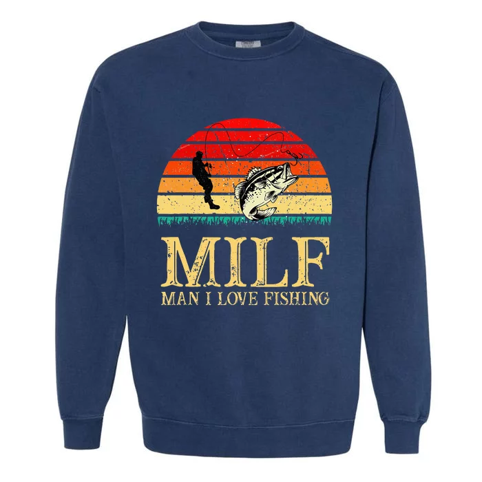 MILF Man I Love Fishing Funny Fishing Fishermen Fishing Garment-Dyed Sweatshirt