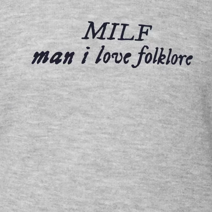 Milf Man I Love Folklore Toddler Sweatshirt