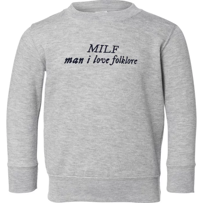 Milf Man I Love Folklore Toddler Sweatshirt