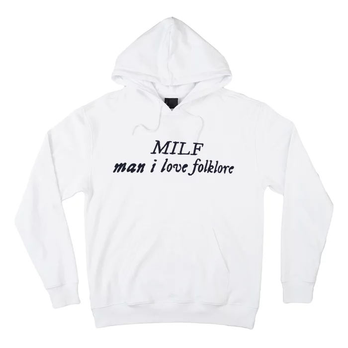 Milf Man I Love Folklore Hoodie