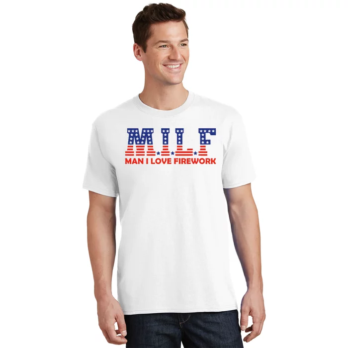 MILF Man I Love Fireworks Funny American 4th Of July T-Shirt