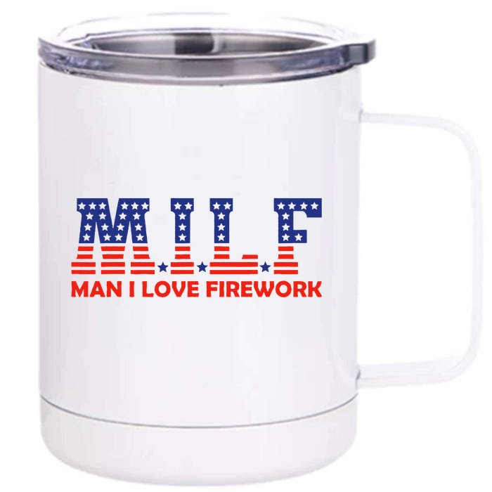 MILF Man I Love Fireworks Funny American 4th Of July Front & Back 12oz Stainless Steel Tumbler Cup