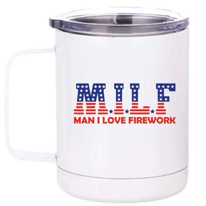 MILF Man I Love Fireworks Funny American 4th Of July Front & Back 12oz Stainless Steel Tumbler Cup