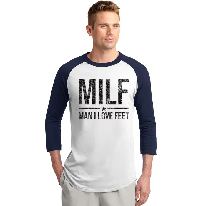 Milf Man I Love Feet Foot Fetish Sexy Feet Funny Tees Baseball Sleeve Shirt