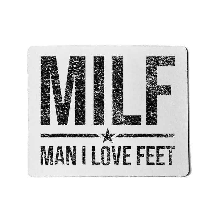 Milf Man I Love Feet Foot Fetish Sexy Feet Funny Tees Mousepad